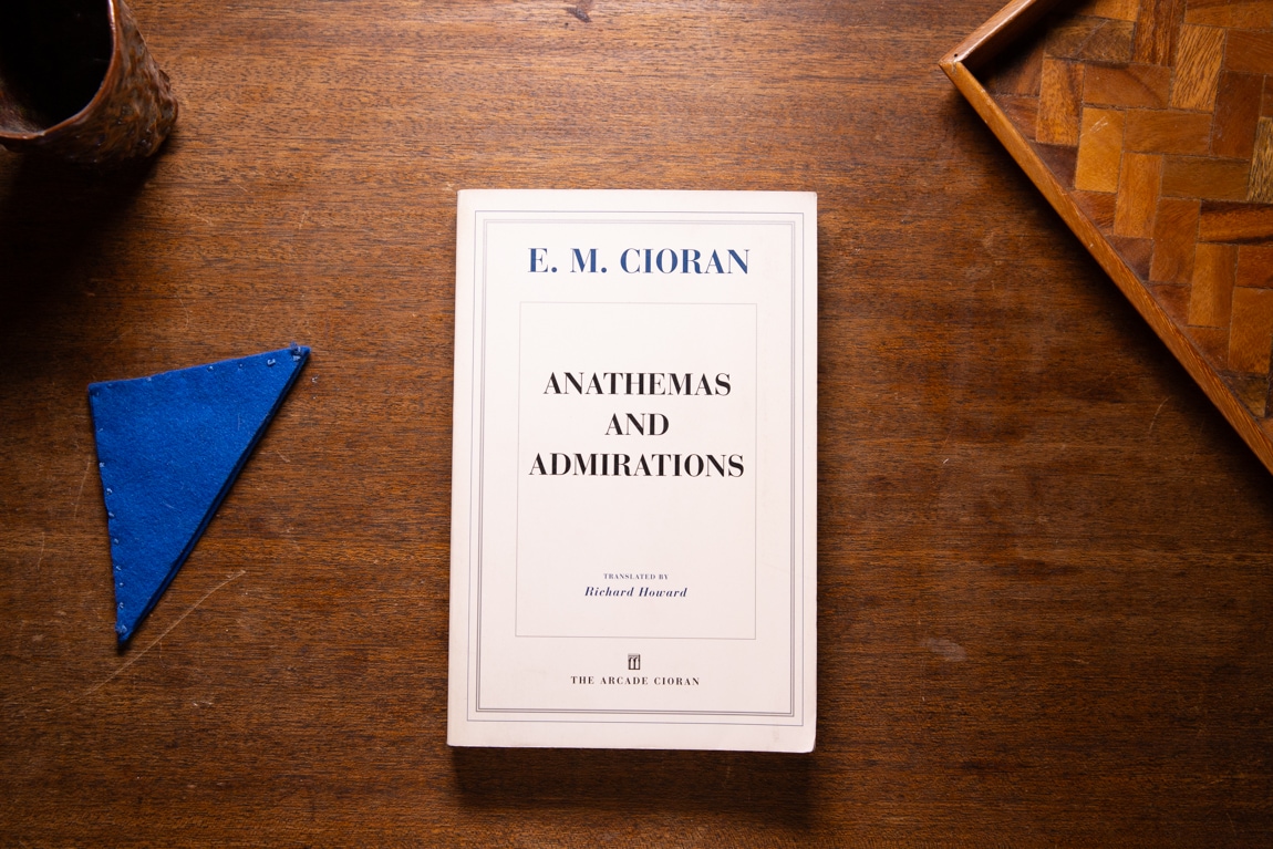 Anathemas and Admirations by E. M. Cioran