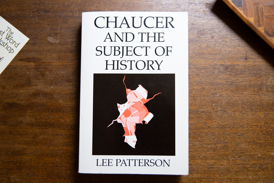 Chaucer and The Subject of History by Lee Patterson