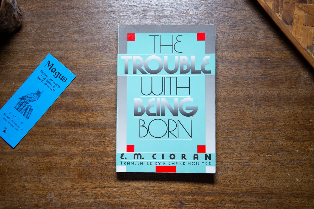 The Trouble With Being Born by E. M. Cioran